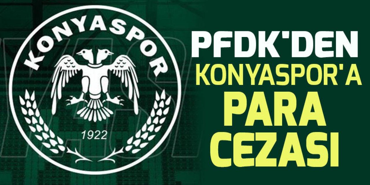 PFDK'den Konyaspor'a para cezası