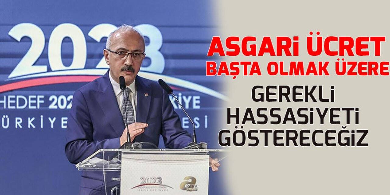Bakan Elvan: Asgari ücret başta olmak üzere gerekli hassasiyeti göstereceğiz
