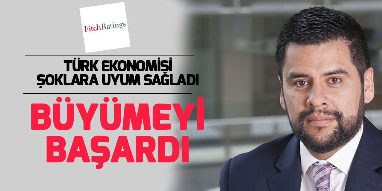 Fitch Ratings Kıdemli Direktörü Morales'ten Türk ekonomisine övgü