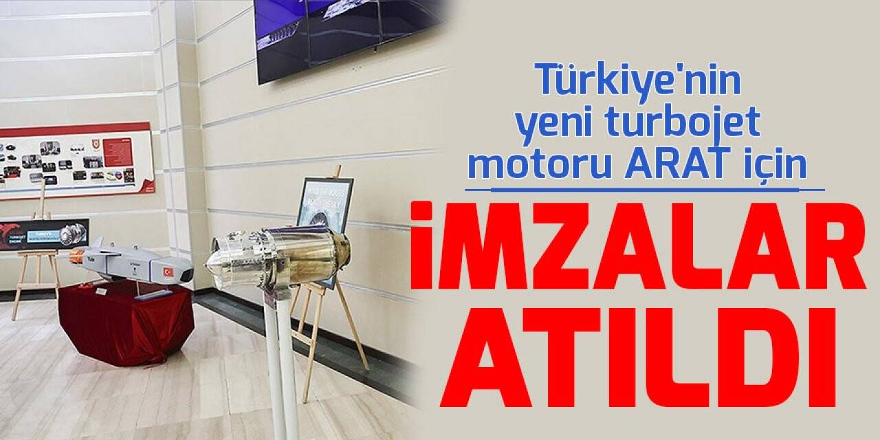 Türkiye'nin yeni turbojet motoru ARAT için imzalar atıldı