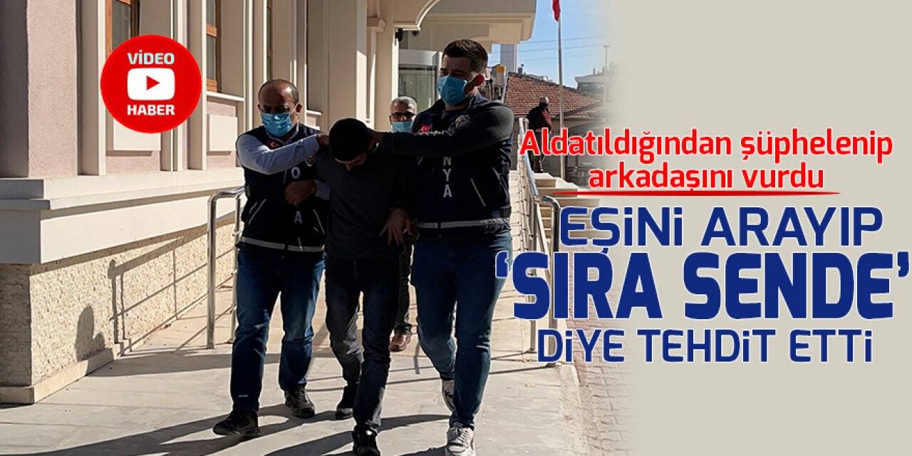 Konya'daki silahlı kavgada arkadaşını tabancayla yaralayan zanlı tutuklandı