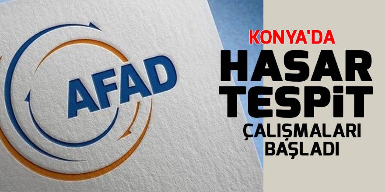 AFAD: Konya’da hasar tespit çalışmalarına başlanmıştır