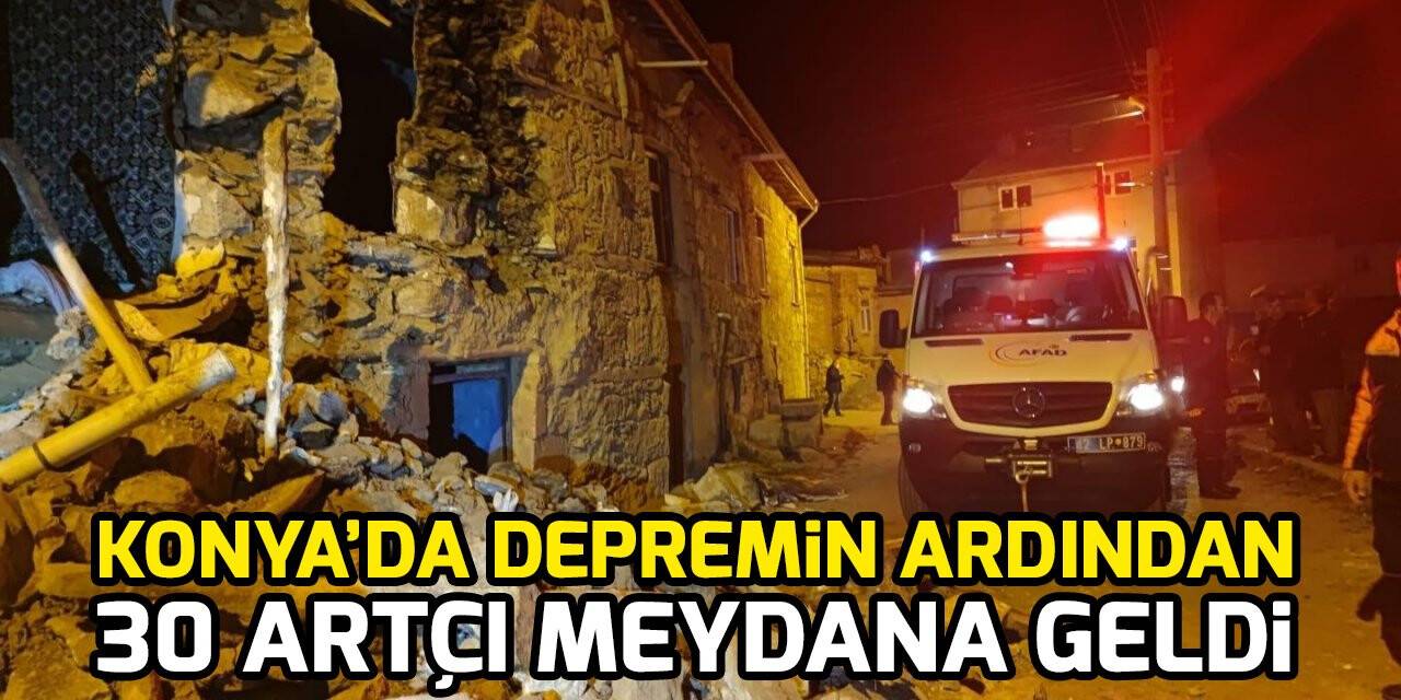 Konya’da depremin ardından 30 artçı meydana geldi