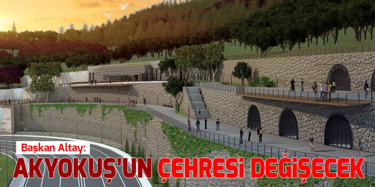 Başkan Altay: Akyokuş’un çehresi değişecek