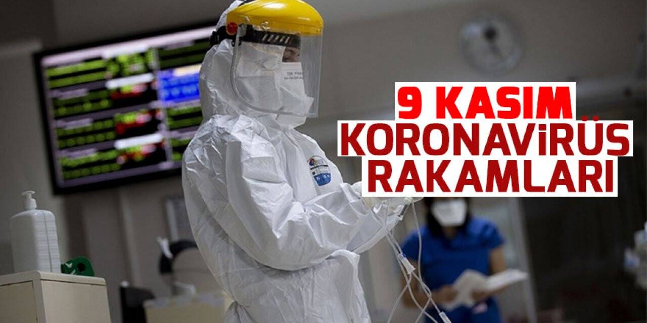 9 Kasım koronavirüs rakamları açıklandı
