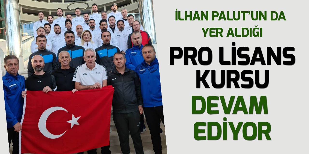 İlhan Palut'un da yer aldığı UEFA Pro Lisans Kursu devam ediyor