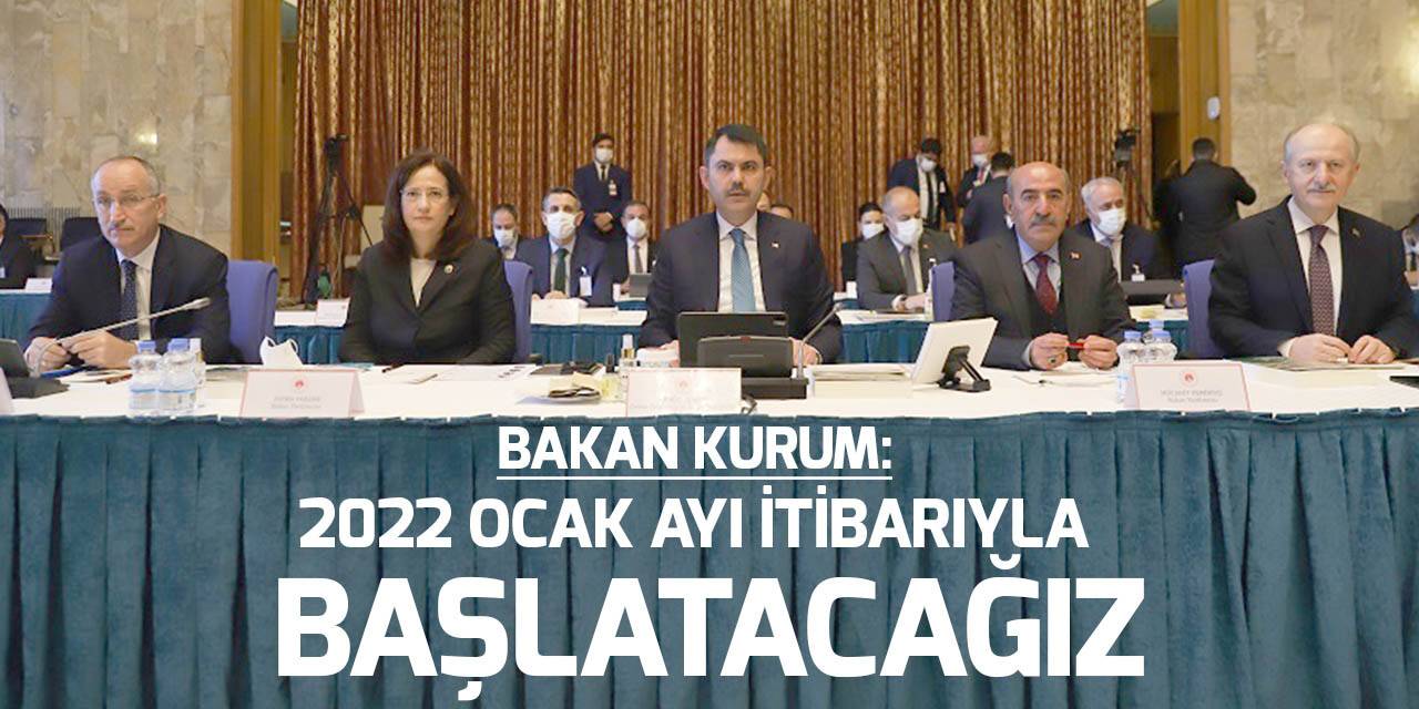 Bakan Kurum: “Depozito yönetim sistemini 2022 Ocak ayı itibarıyla başlatacağız"