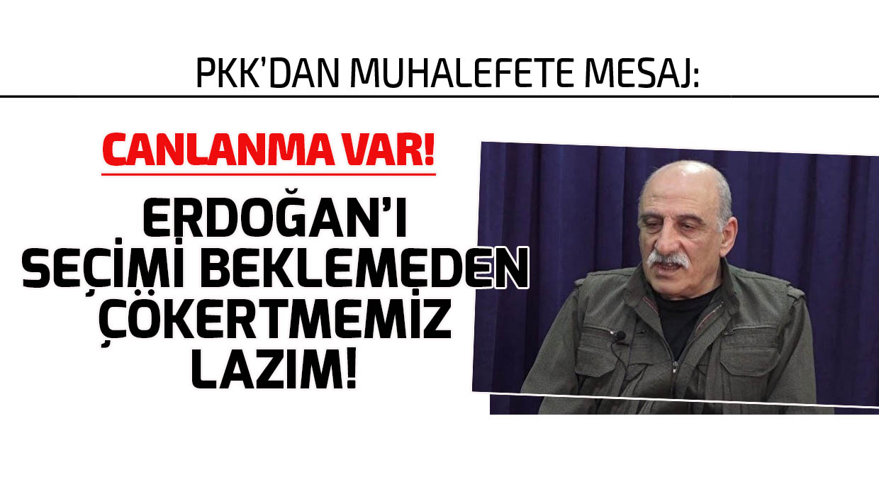 PKK elebaşısı Duran Kalkan'dan muhalefete mesaj: Seçim beklenmemeli iktidar devrilmeli!