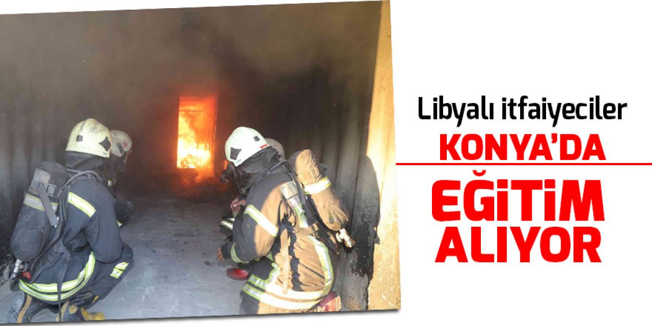 Libyalı itfaiyeciler Konya’da eğitim alıyor