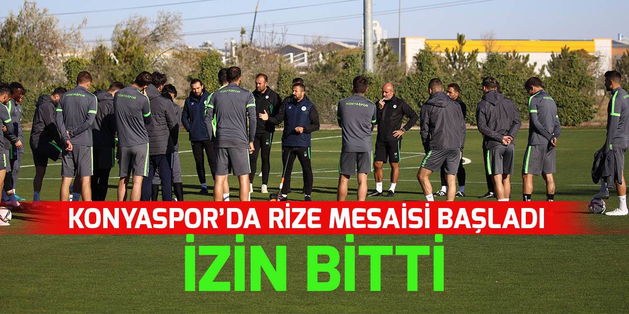 Konyaspor'da izin bitti! Rize mesaisi başladı!