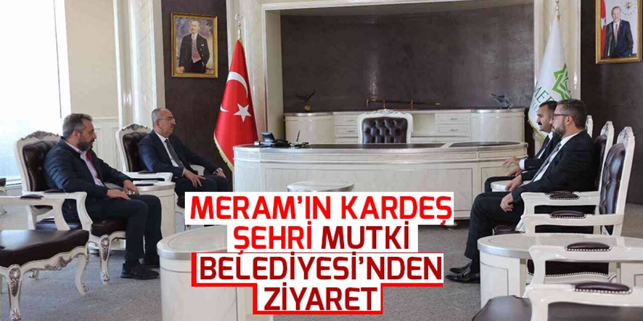 Meram’ın kardeş şehri Mutki Belediyesi’nden ziyaret