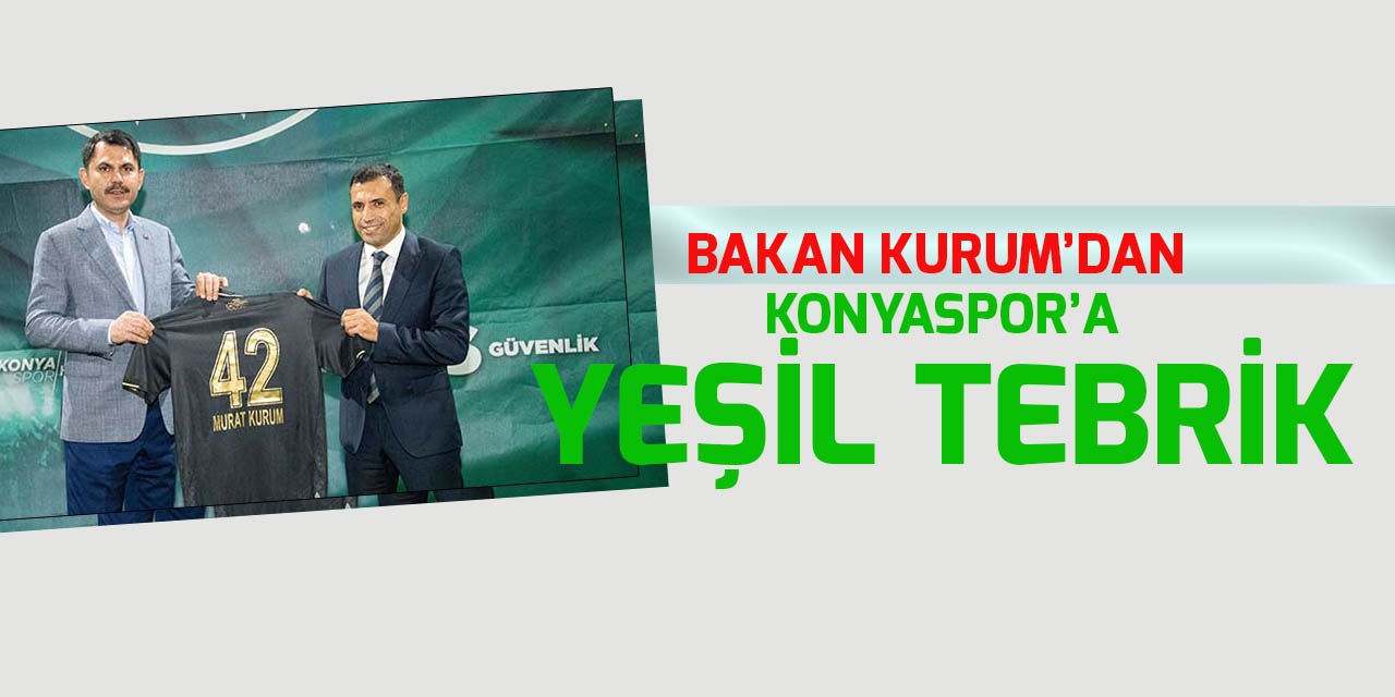 Bakan Kurum’dan Konyaspor’a 'Yeşil Tribün' tebriği