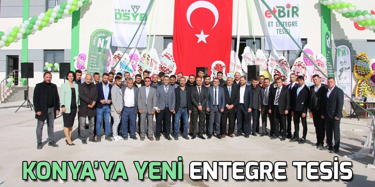 Konya’ya yeni entegre tesis