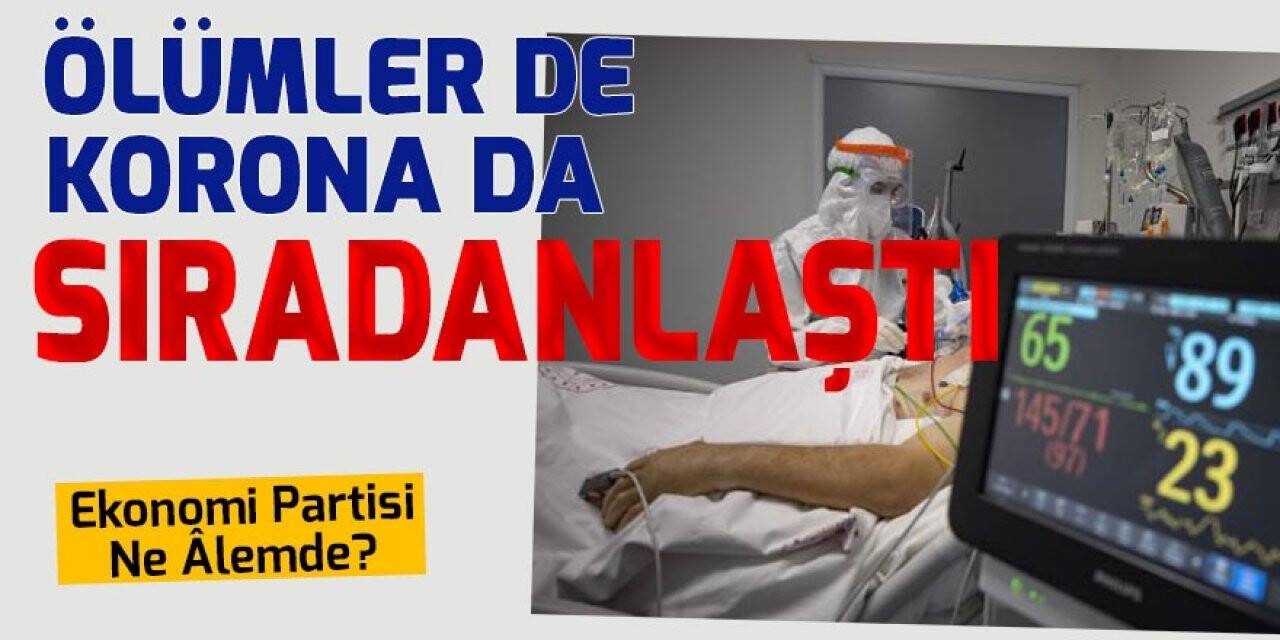 Ölümler de korona da sıradanlaştı