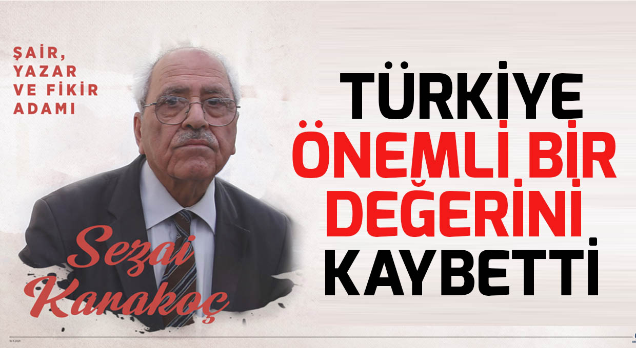 Türkiye bir değerini kaybetti! Şair-Yazar- Fikir Adamı Sezai Karakoç