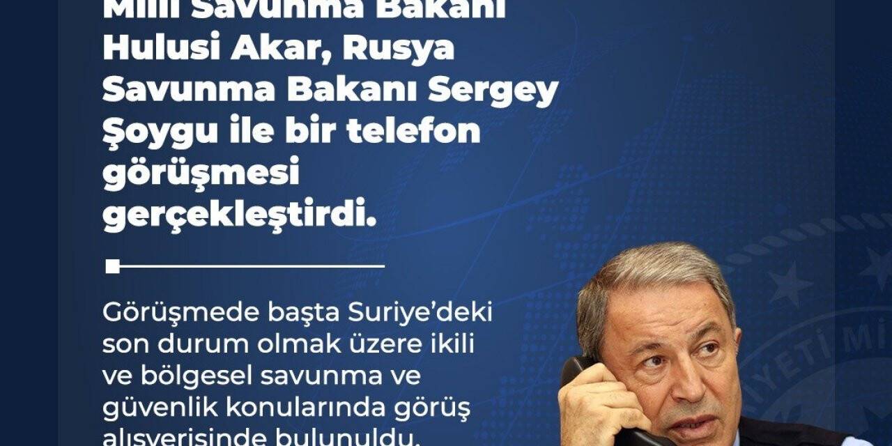 Bakan Akar, Rus mevkidaşı Şoygu ile telefon görüşmesi gerçekleştirdi
