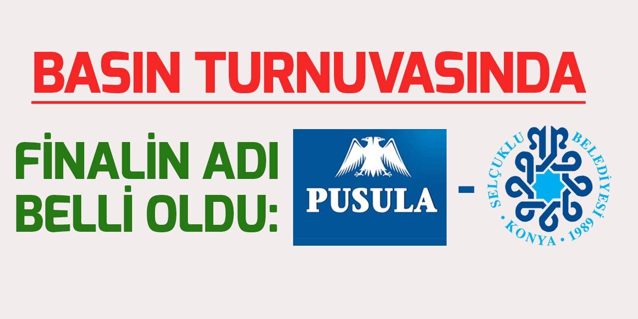 'Basın Turnuvası'nda finalistler belli oldu