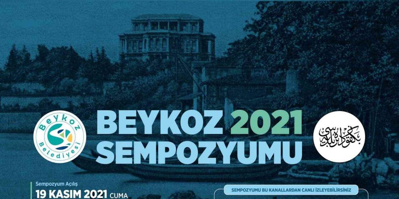 Tarihi, bugünü ve geleceği keşfetmek için “Beykoz 2021 Sempozyumu” başlıyor