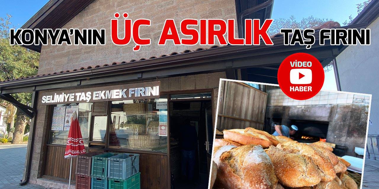 Konya'nın üç asırlık taş fırını: Selimiye