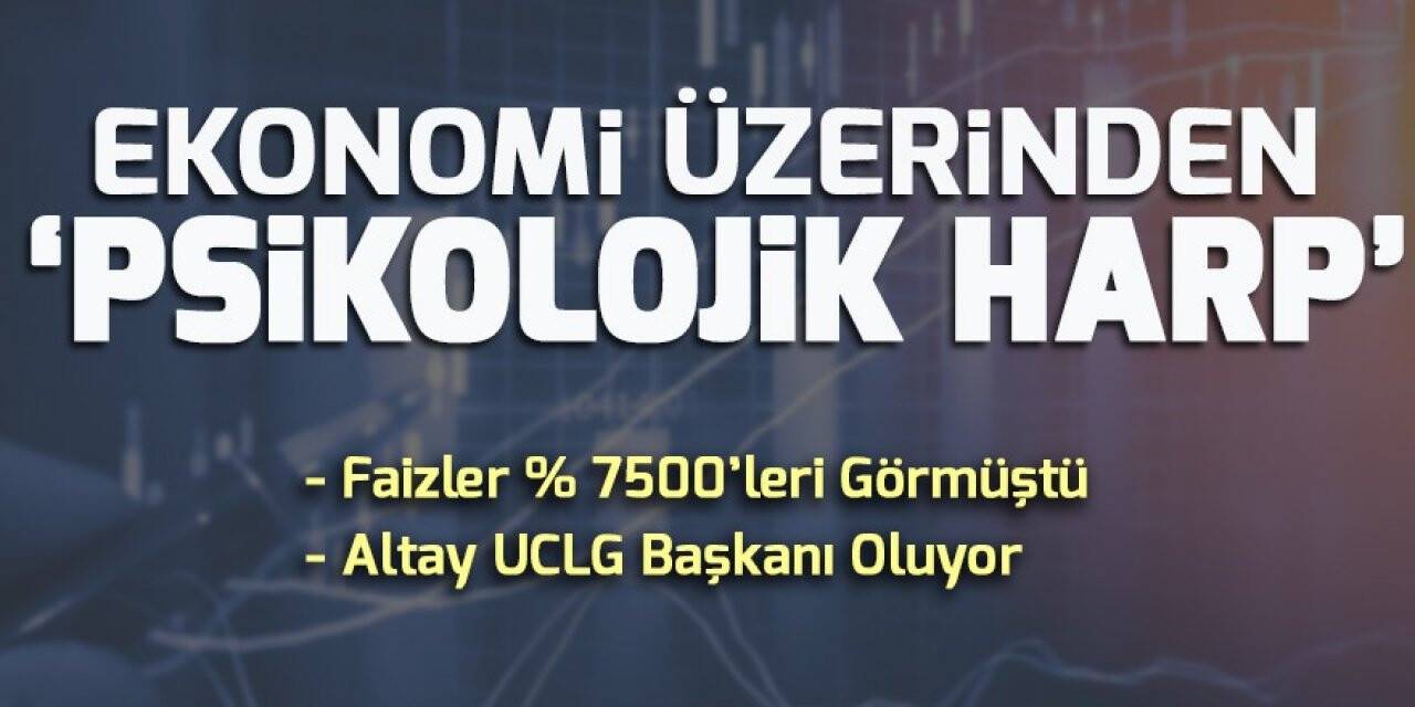 Ekonomi üzerinden ‘Psikolojik Harp’