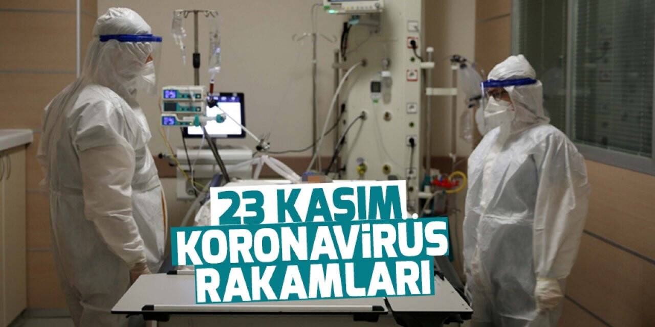 23 Kasım koronavirüs rakamları açıklandı
