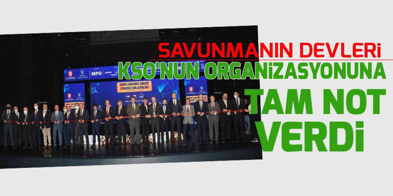 Savunmanın devleri KSO’nun organizasyonuna tam not verdi