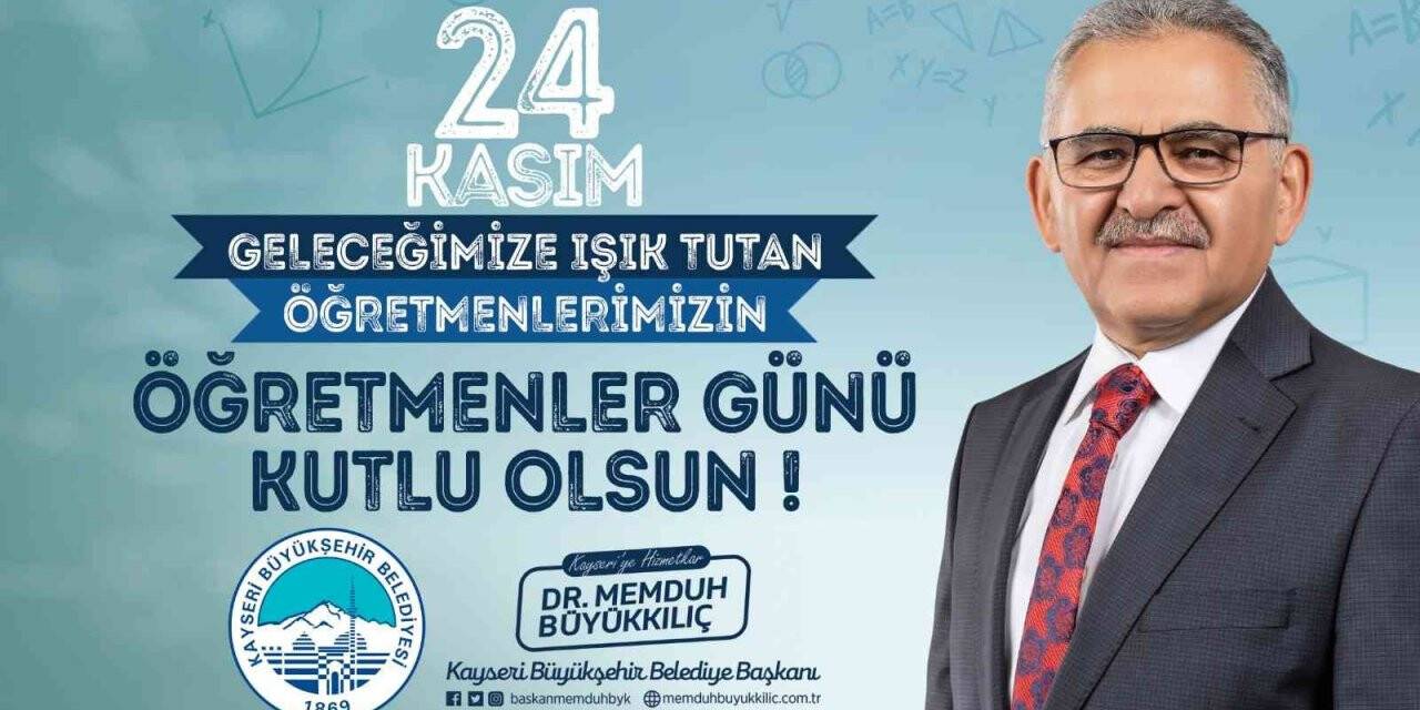 Büyükkılıç: "Öğretmenlerimizi bir gün değil, her gün önemsenmeliyiz"