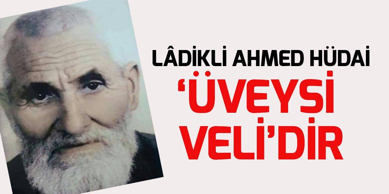 Lâdikli Ahmed Hüdai, 'Üveysi Veli’dir