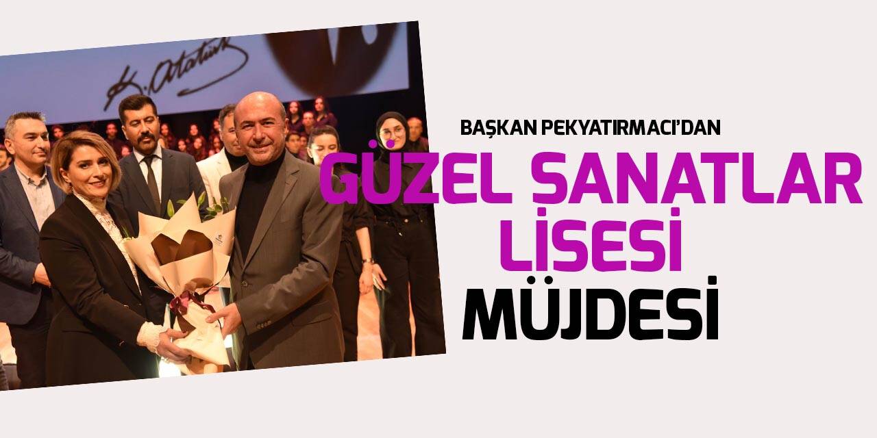 Başkan Pekyatırmacı’dan "güzel sanatlar lisesi" müjdesi