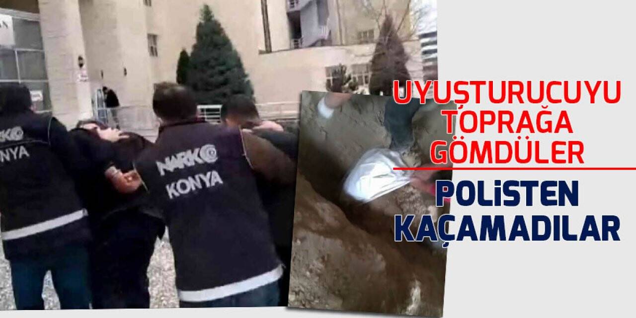 Uyuşturucuyu toprağa gömdüler polisten kaçamadılar