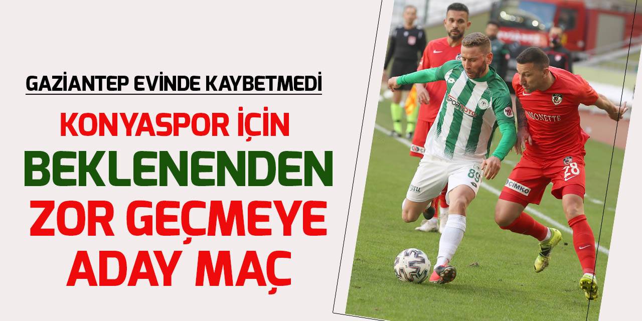 Gaziantep-Konyaspor maçı zorlu geçmeye aday