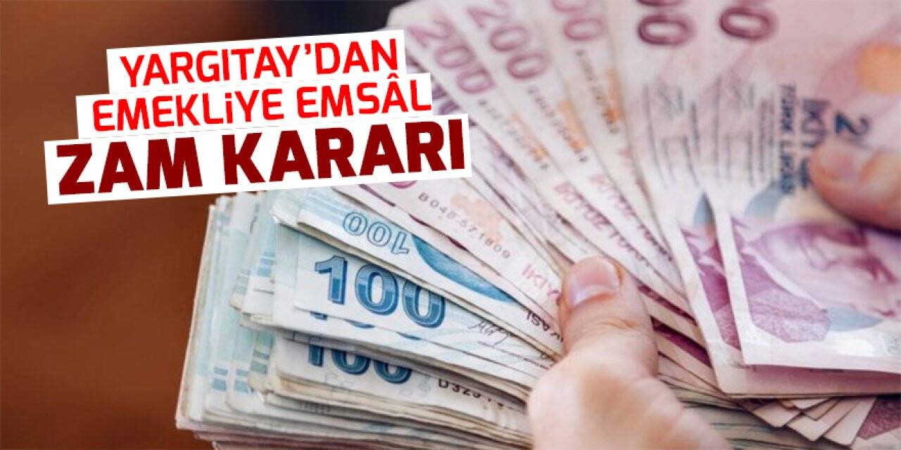 Yargıtay’dan emekliye emsâl zam kararı