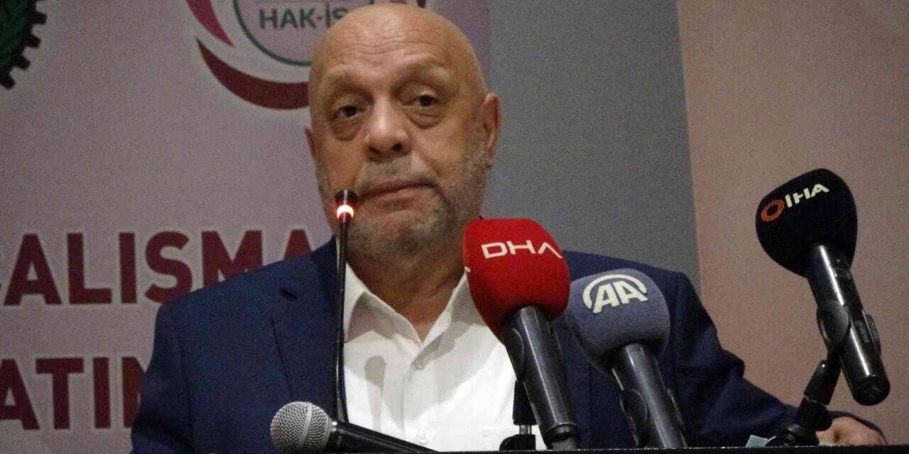 HAK-İŞ Genel Başkanı Arslan: “Muhalefetten bir kısım siyasi aktörler, Türkiye’nin yeniden IMF ile bir anlaşma yapmasını seslendirmeye başladı”