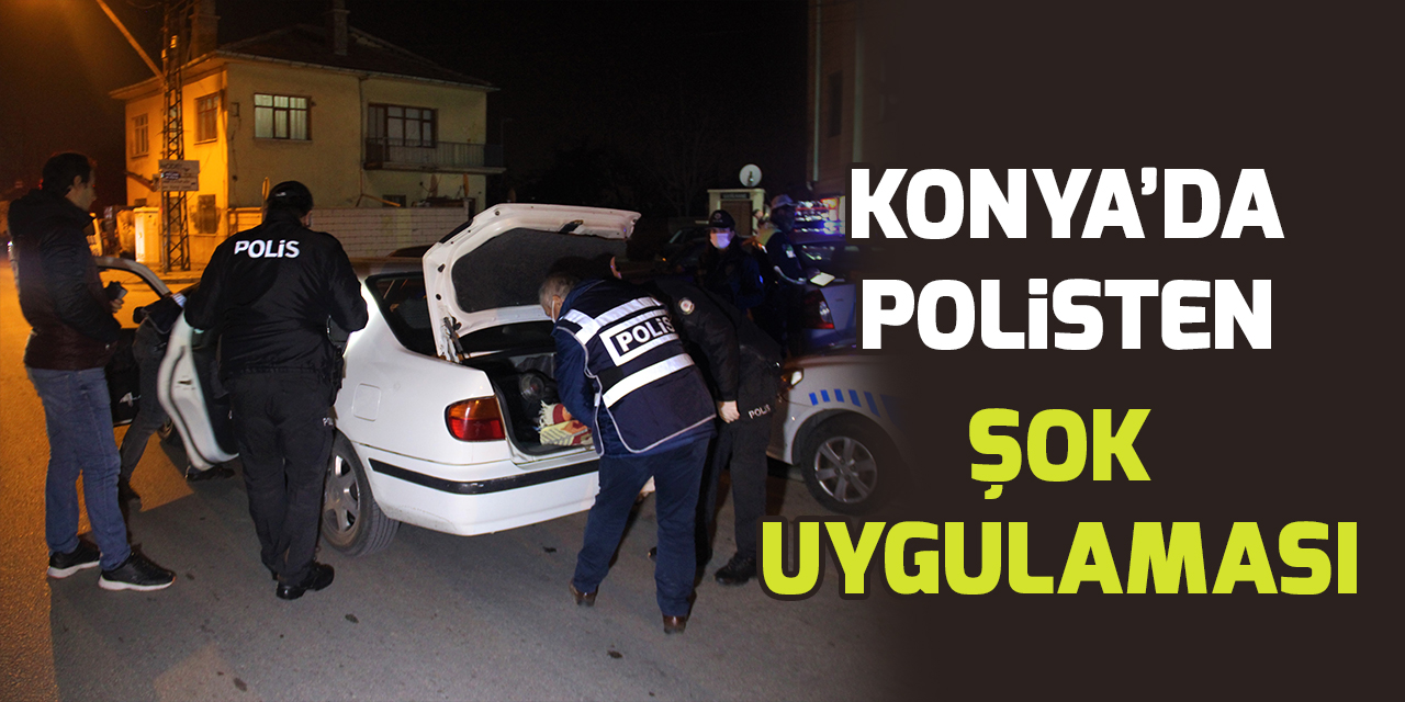 Konya’da polisten “şok” uygulaması