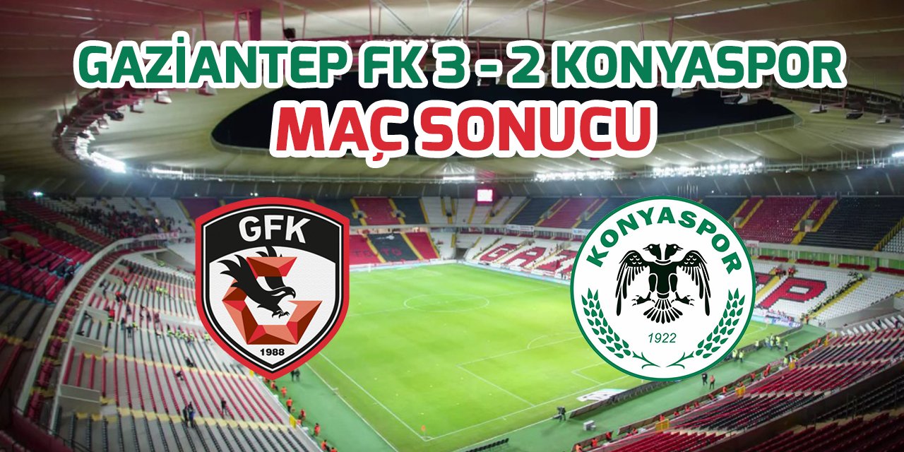 Gaziantep FK 3-2 Konyaspor maç sonucu