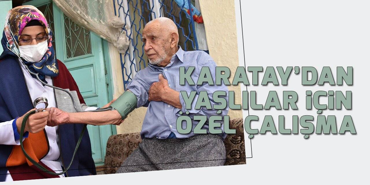 Karatay Belediyesinden “yaşlılar” için özel çalışma