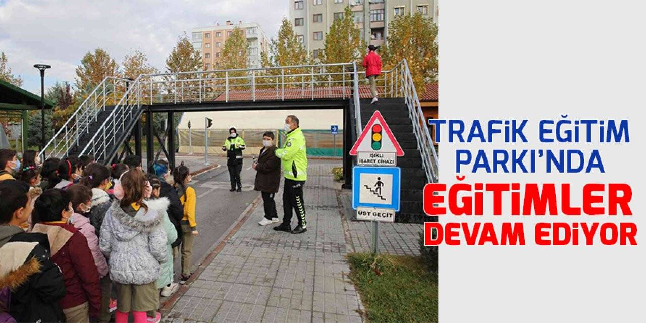 Trafik Eğitim Parkı’nda eğitimler devam ediyor