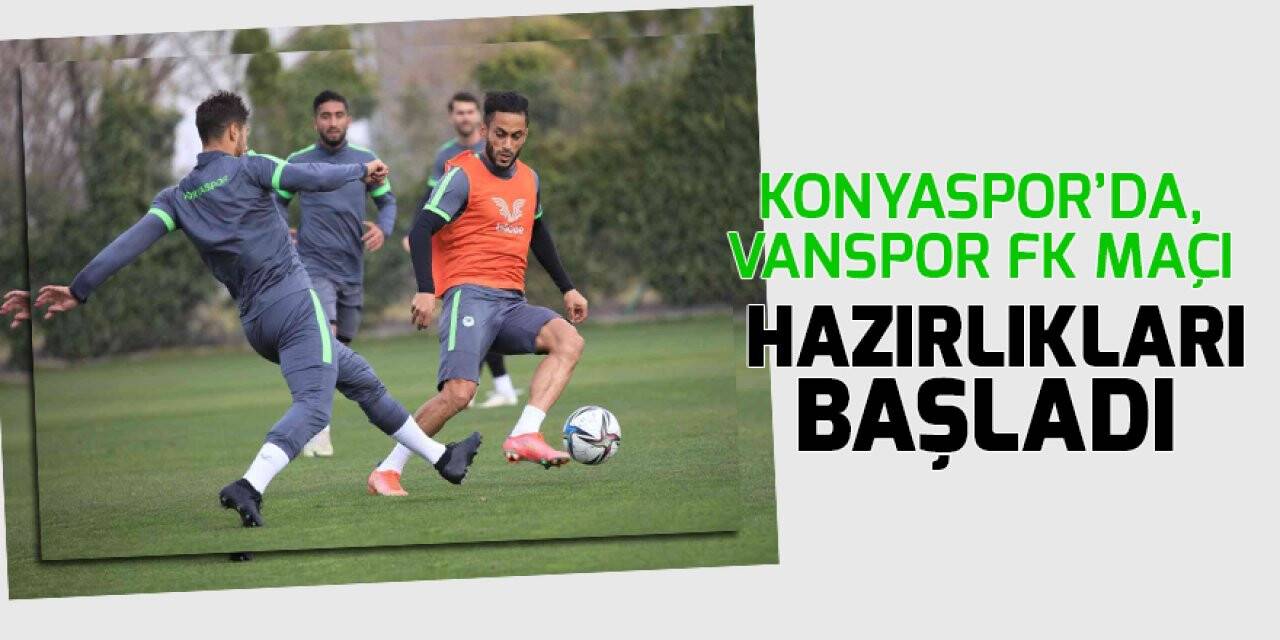 Konyaspor’da, Vanspor FK maçı hazırlıkları başladı