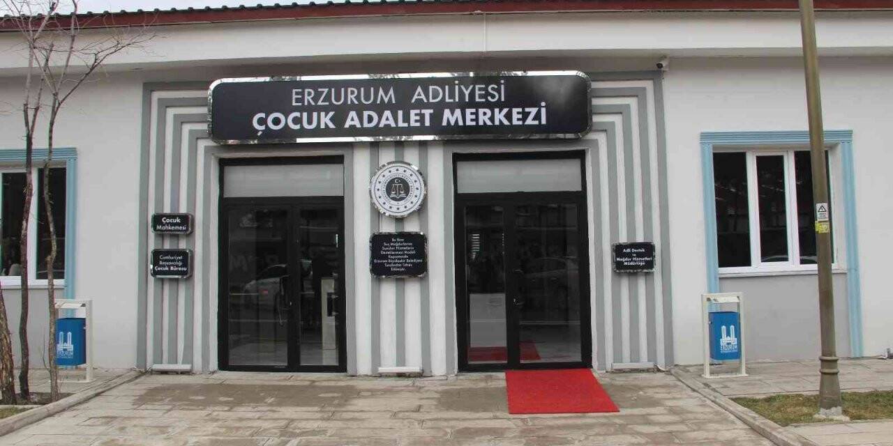 Türkiye’de ilk olan Çocuk Adalet Merkezi Erzurum’da hizmete açıldı