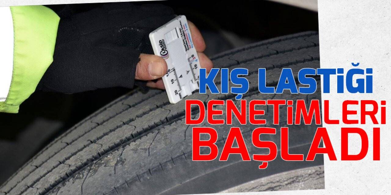 Kış lastiği denetimleri başladı