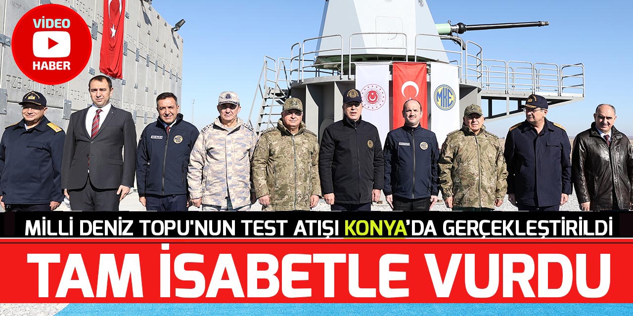 Milli Deniz Topu'nun test atışı Konya'da başarıyla tamamlandı
