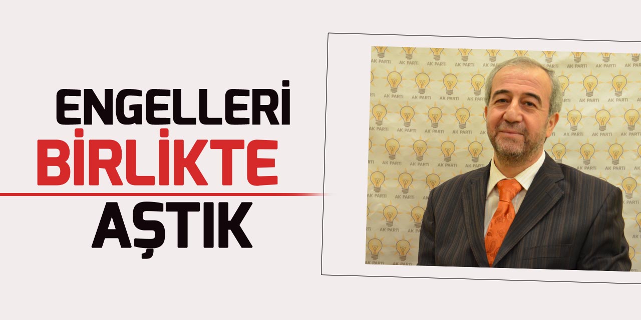 AK Parti Konya İl Başkan Yardımcısı  Gürbüz: Engelleri birlikte aştık