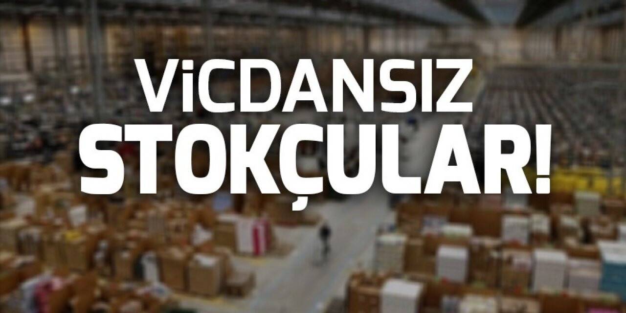 Vicdansız Stokçular!