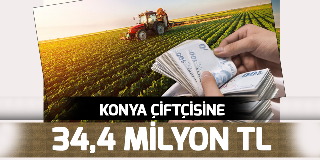 Konya çiftçisine 34,4 milyon TL'lik destek ödemesi başladı
