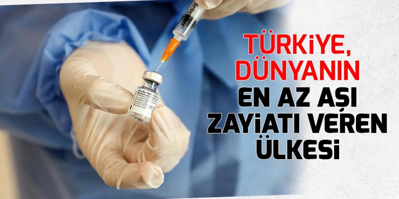 Türkiye, dünyanın en az aşı zayiatı veren ülkesi