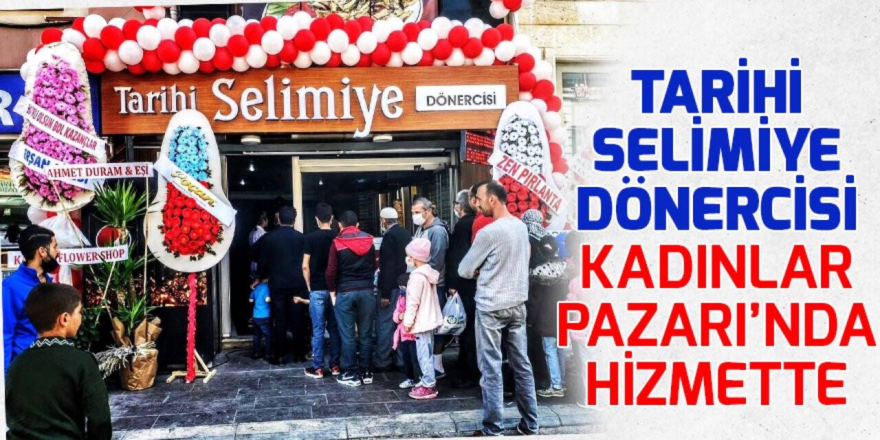 Tarihi Selimiye Dönercisi Kadınlar Pazarı’nda hizmette