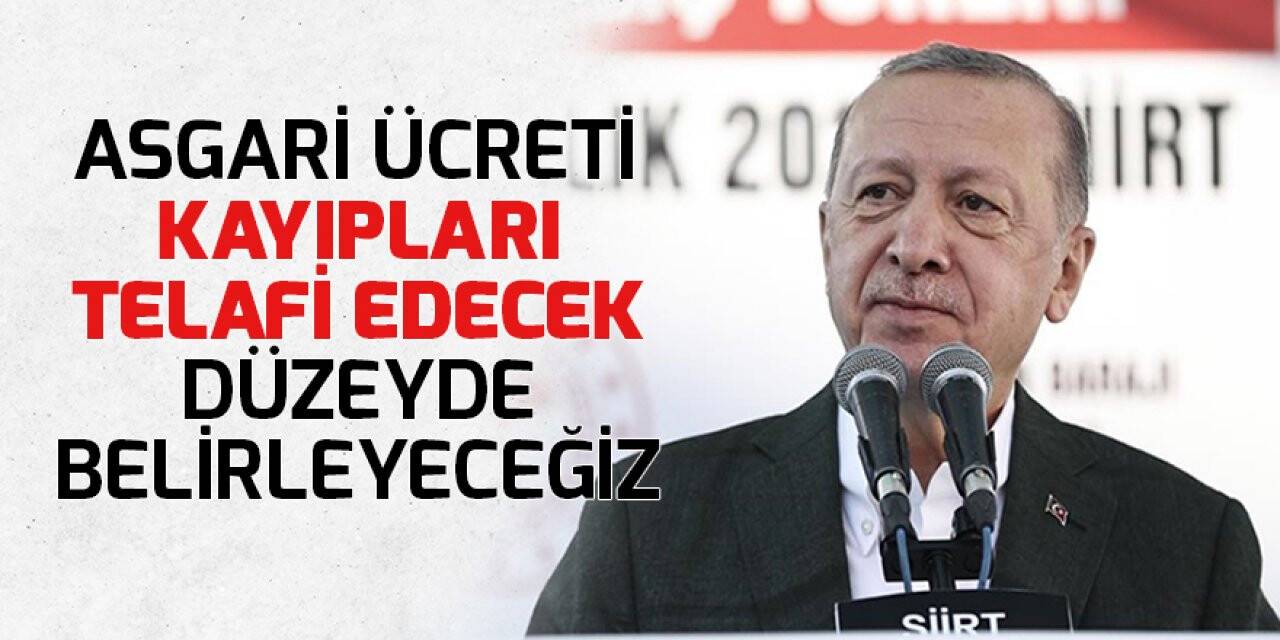 Cumhurbaşkanı Erdoğan: Asgari ücreti kayıpları telafi edecek düzeyde belirleyeceğiz