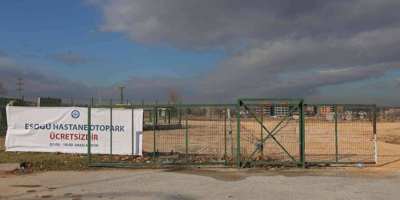 ESOGÜ Hastanesi’ne yeni otopark