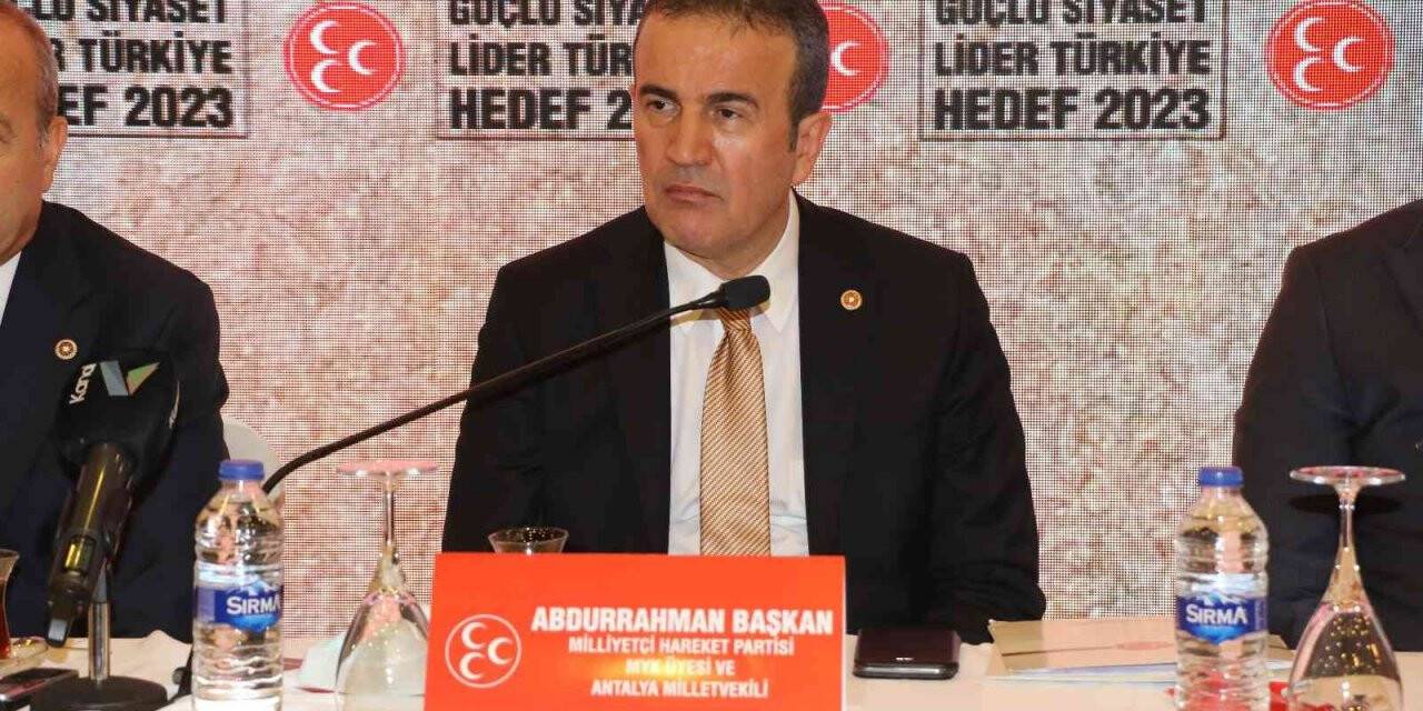 MHP Milletvekili Başkan: “2023 lider ülke Türkiye hedefi doğrultusundaki politikaları sonuna kadar destekliyoruz”