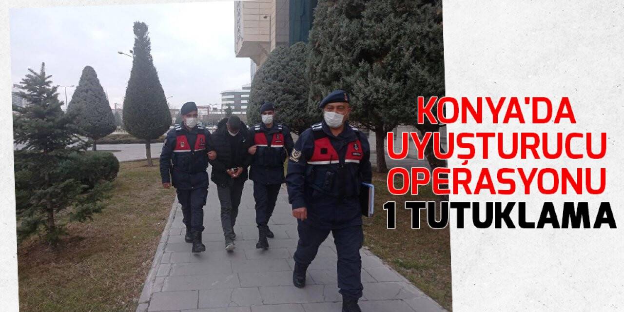 Konya'da uyuşturucu operasyonunda bir kişi tutuklandı